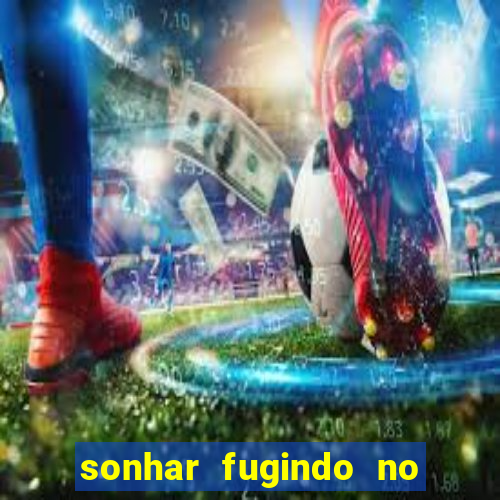 sonhar fugindo no jogo do bicho